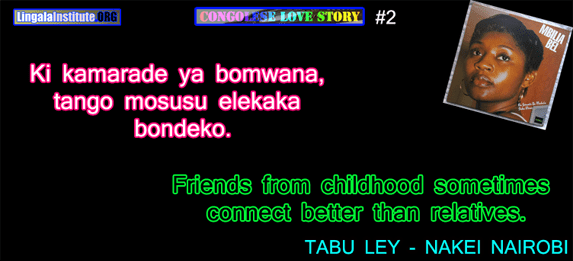 Lingala: Ki kamarade ya bomwana tango mosusu elekaka bondeko.