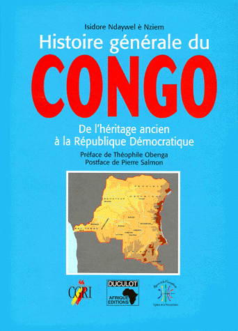 Histoire générale du Congo : de l'héritage ancien à la République démocratique